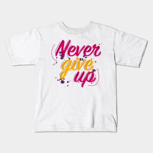 Never give up Kids T-Shirt